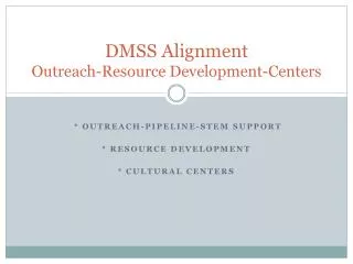 DMSS Alignment Outreach-Resource Development-Centers
