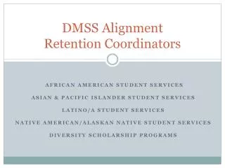 DMSS Alignment Retention Coordinators