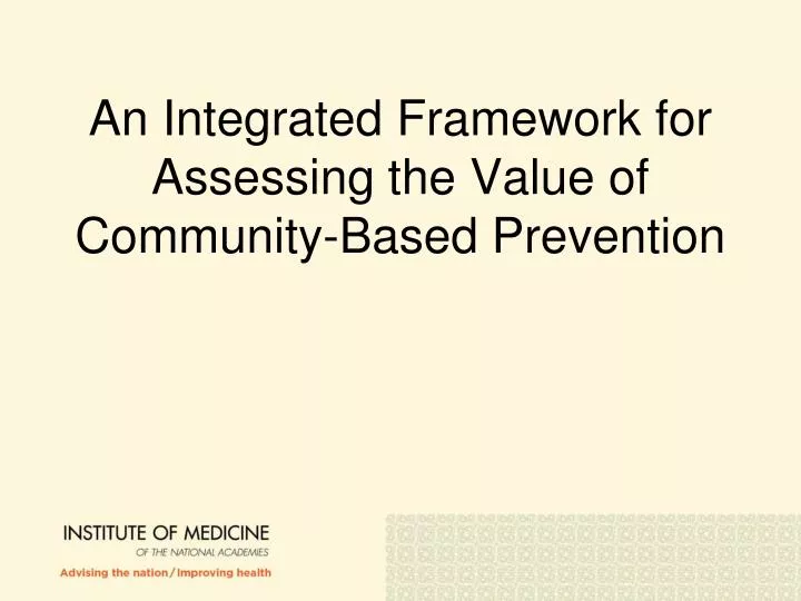 an integrated framework for assessing the value of community based prevention