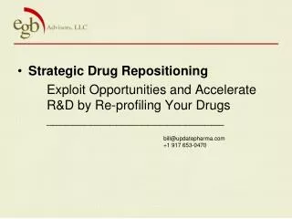 Strategic Drug Repositioning 	Exploit Opportunities and Accelerate 	R&amp;D by Re-profiling Your Drugs