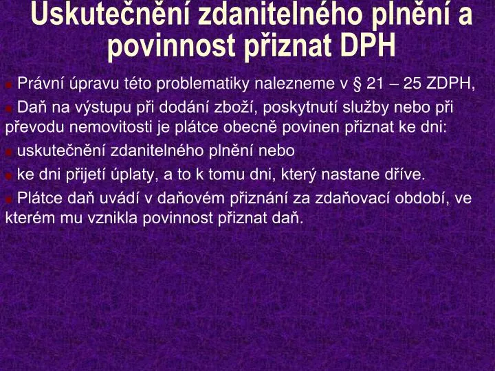 uskute n n zdaniteln ho pln n a povinnost p iznat dph