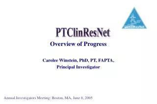 Overview of Progress Carolee Winstein, PhD, PT, FAPTA, Principal Investigator