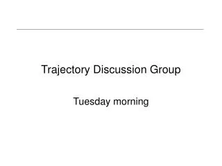 Trajectory Discussion Group