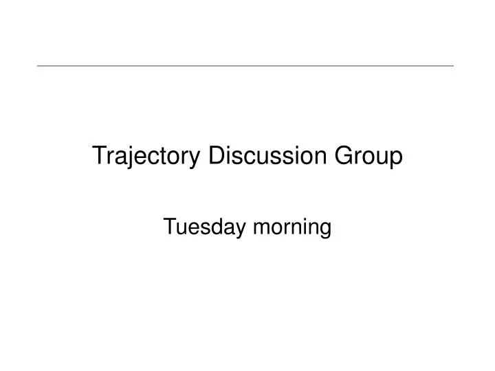 trajectory discussion group