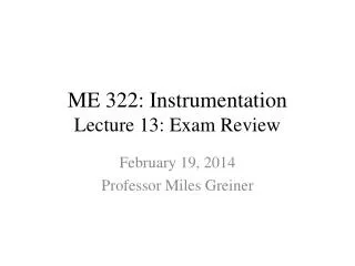 ME 322: Instrumentation Lecture 13: Exam Review
