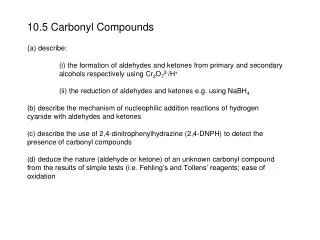 Revision : formation of aldehydes and ketones from alcohols; Primary alcohols give aldehydes: