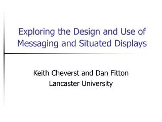 Exploring the Design and Use of Messaging and Situated Displays