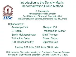 Introduction to the Density Matrix Renormalization Group Method S. Ramasesha