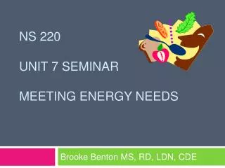 NS 220 Unit 7 Seminar Meeting energy needs