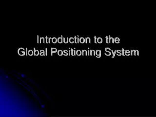 Introduction to the Global Positioning System