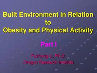 Built Environment in Relation to Obesity and Physical Activity
