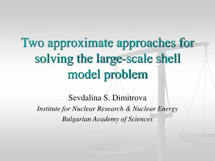 two approximate approaches for solving the large scale shell model problem