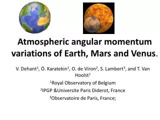 Atmospheric angular momentum variations of Earth, Mars and Venus .