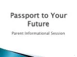 Passport to Your Future - slide 1