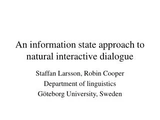 An information state approach to natural interactive dialogue