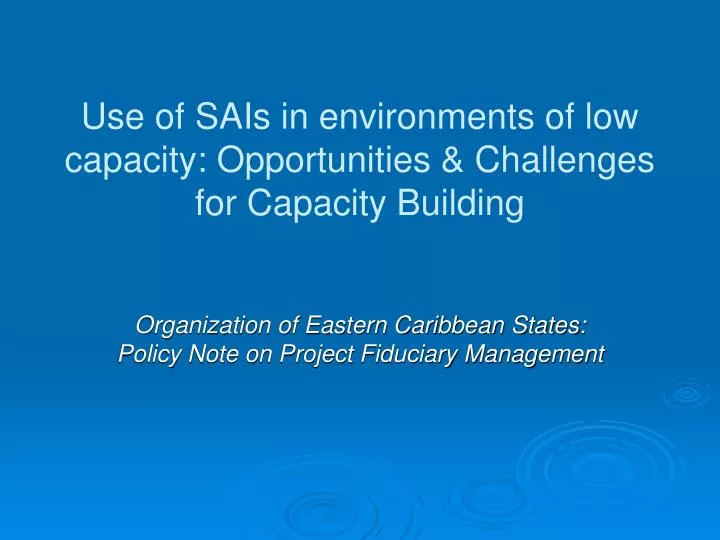 use of sais in environments of low capacity opportunities challenges for capacity building