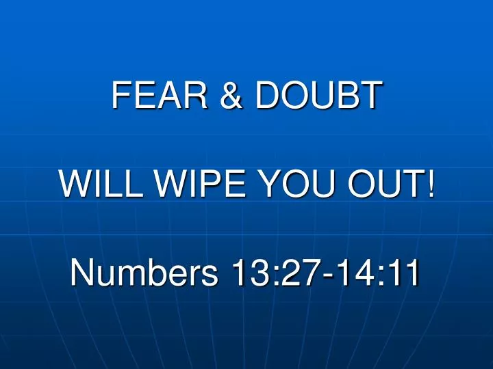 fear doubt will wipe you out numbers 13 27 14 11