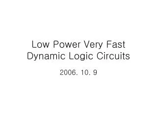 Low Power Very Fast Dynamic Logic Circuits
