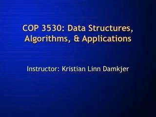 COP 3530: Data Structures, Algorithms, &amp; Applications