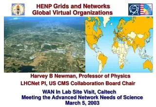 Harvey B Newman, Professor of Physics LHCNet PI, US CMS Collaboration Board Chair