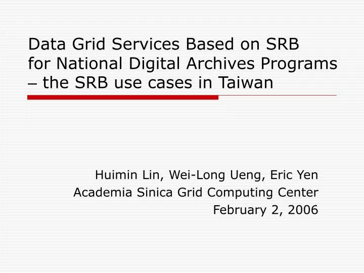 data grid services based on srb for national digital archives programs the srb use cases in taiwan