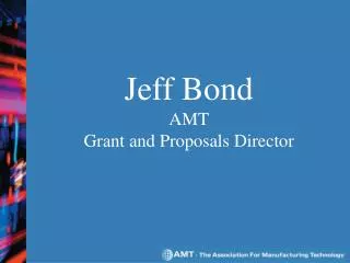 Jeff Bond AMT Grant and Proposals Director