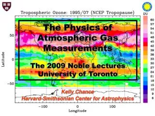 The Physics of Atmospheric Gas Measurements The 2009 Noble Lectures University of Toronto