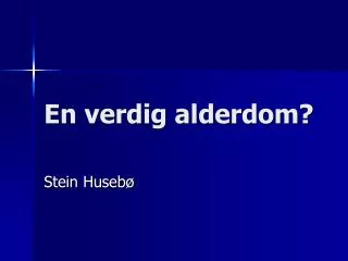 en verdig alderdom
