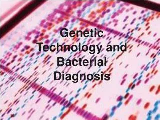 Genetic Technology and Bacterial Diagnosis