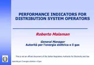 PERFORMANCE INDICATORS FOR DISTRIBUTION SYSTEM OPERATORS Roberto Malaman General Manager