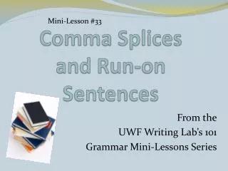 Comma Splices and Run-on Sentences