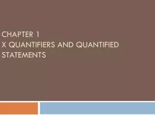 Chapter 1 X Quantifiers and Quantified Statements