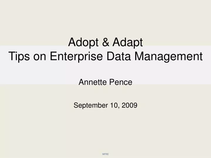 adopt adapt tips on enterprise data management annette pence september 10 2009