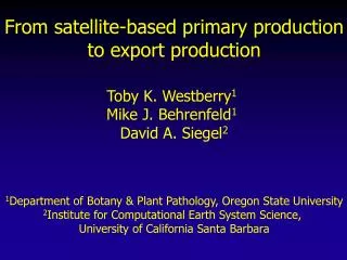 From satellite-based primary production to export production Toby K. Westberry 1