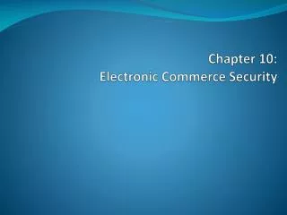 Chapter 10: Electronic Commerce Security