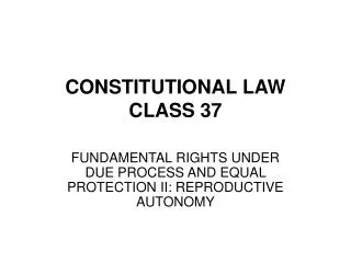 CONSTITUTIONAL LAW CLASS 37