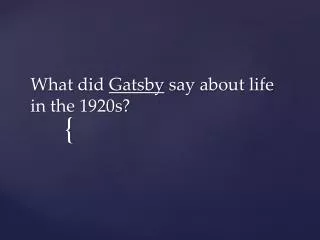 What did Gatsby say about life in the 1920s?