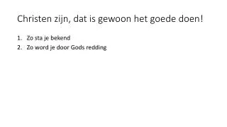 christen zijn dat is gewoon het goede doen
