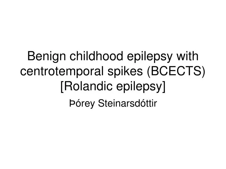 benign childhood epilepsy with centrotemporal spikes bcects rolandic epilepsy