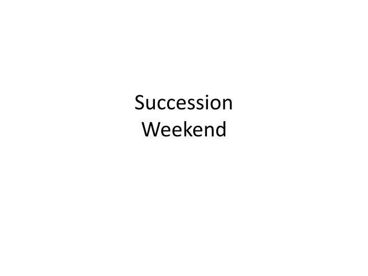 succession weekend
