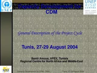 Capacity Development for CDM General Description of the Project Cycle Tunis, 27-29 August 2004