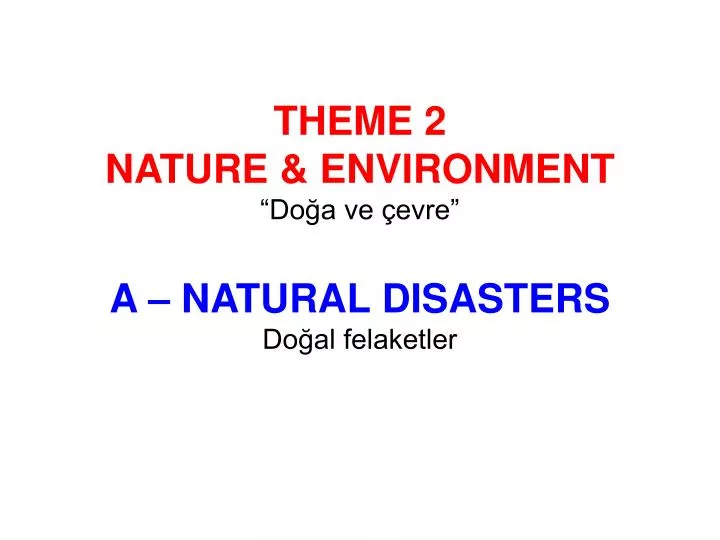 theme 2 nature environment do a ve evre a natural disasters do al felaketler