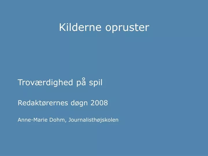 kilderne opruster