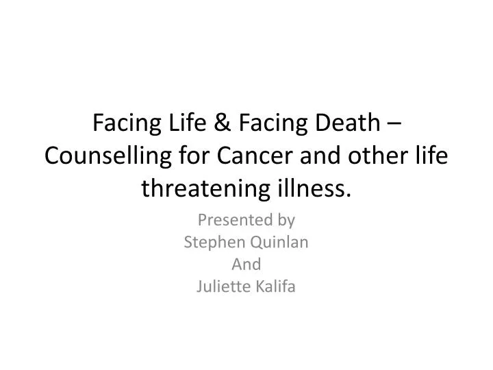 facing life facing death counselling for cancer and other life threatening illness