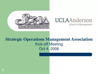 Strategic Operations Management Association Kick-off Meeting Oct 4, 2006