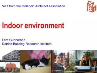 V isit from the Icelandic Architect Association Indoor environment Lars Gunnarsen