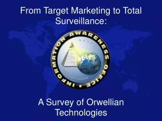 From Target Marketing to Total Surveillance: