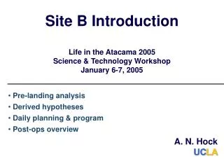 Site B Introduction Life in the Atacama 2005 Science &amp; Technology Workshop January 6-7, 2005