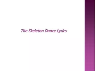 The Skeleton Dance Lyrics