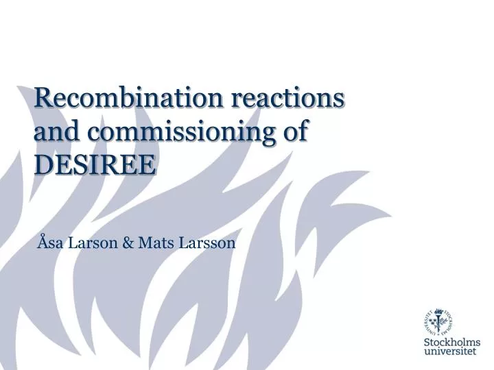 recombination reactions and commissioning of desiree